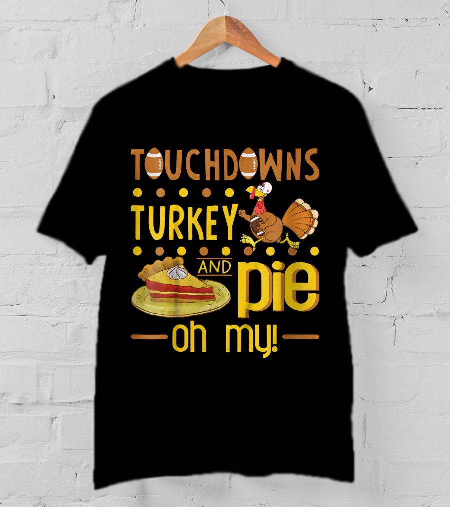 Touchdowns Turkey And Pie Oh My Thanksgiving Kids Football T-Shirt
