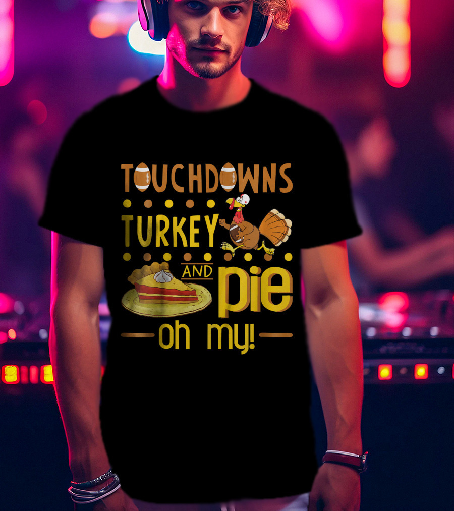 Touchdowns Turkey And Pie Oh My Thanksgiving Kids Football T-Shirt