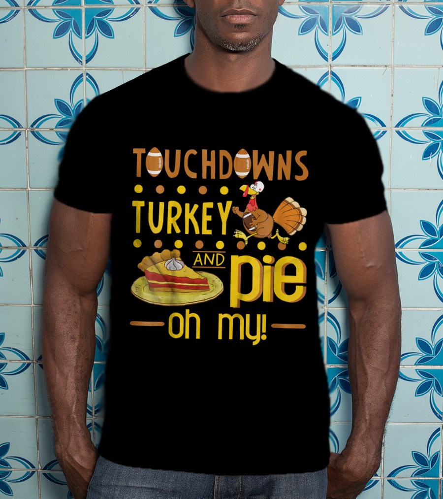 Touchdowns Turkey And Pie Oh My Thanksgiving Kids Football T-Shirt