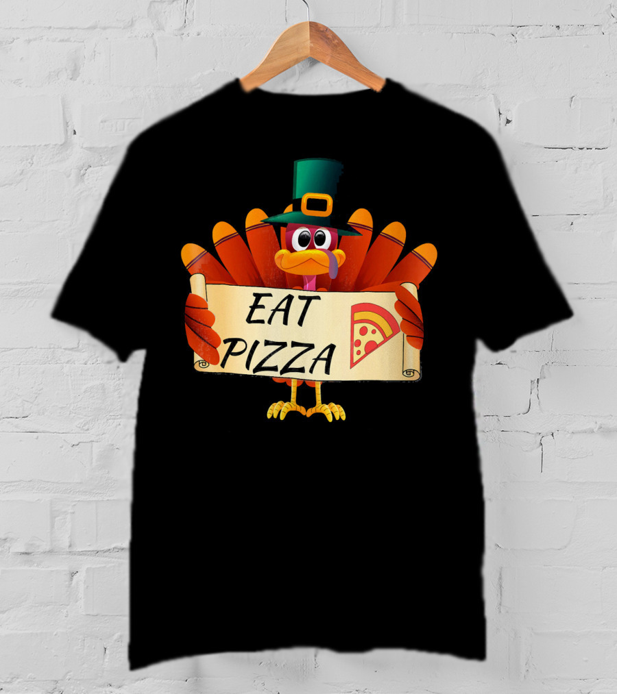 Funny Turkey Eat Pizza Thanksgiving Day Eat Pizza Thanksgiving Turkey T-Shirt