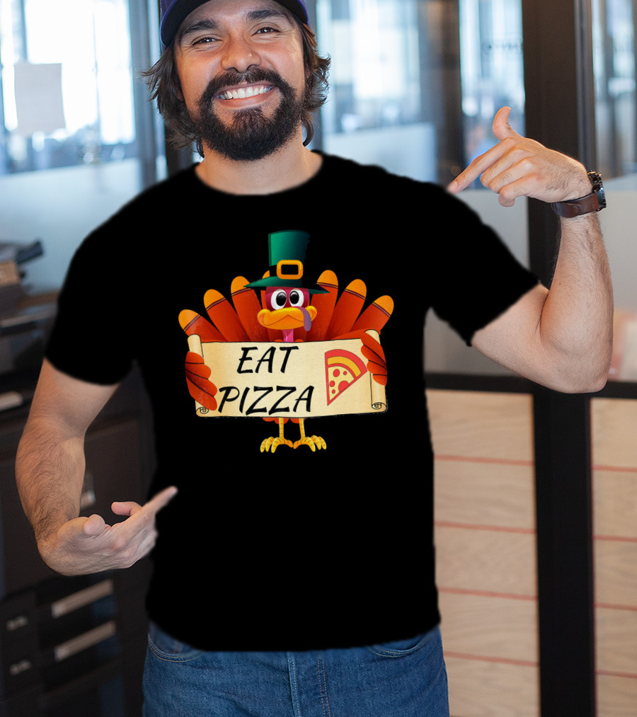 Funny Turkey Eat Pizza Thanksgiving Day Eat Pizza Thanksgiving Turkey T-Shirt