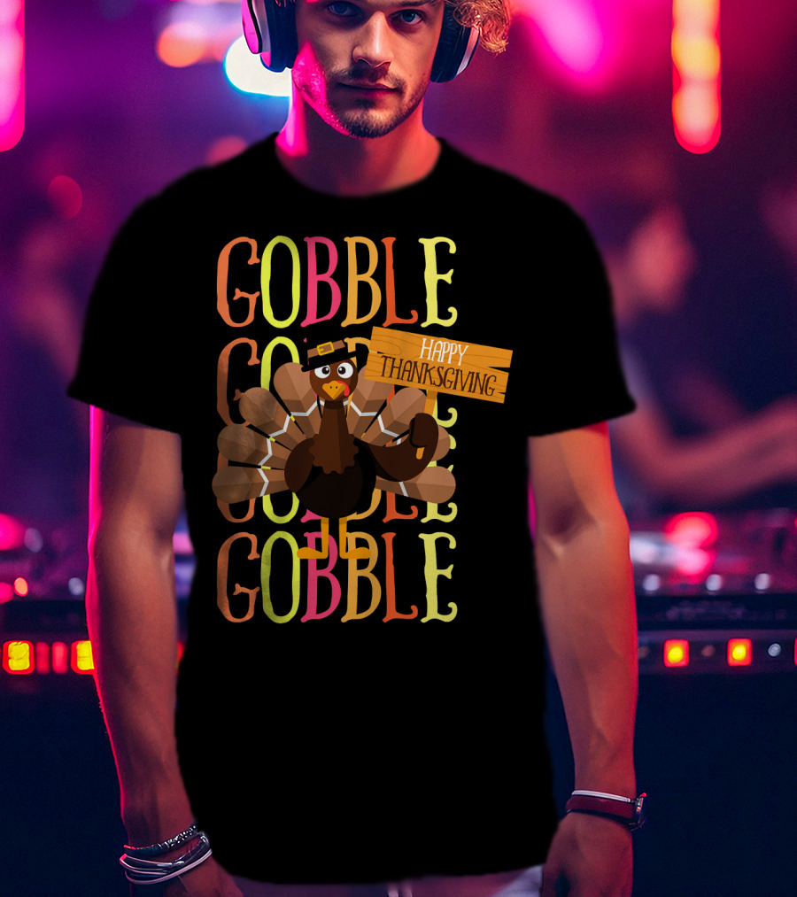 Gobble Gobble Happy Thanksgiving Turkey Pilgrim T-Shirt