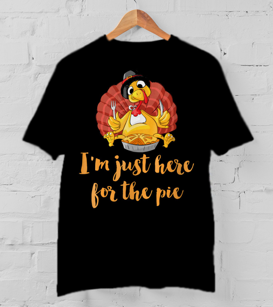 Thanksgiving Turkey I'm Just Here For The Pie T-Shirt