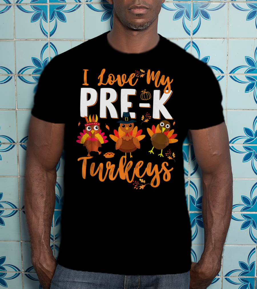 I Love My Pre K Turkeys Pumpkin Hat Pie Autumn Leaves T-Shirt