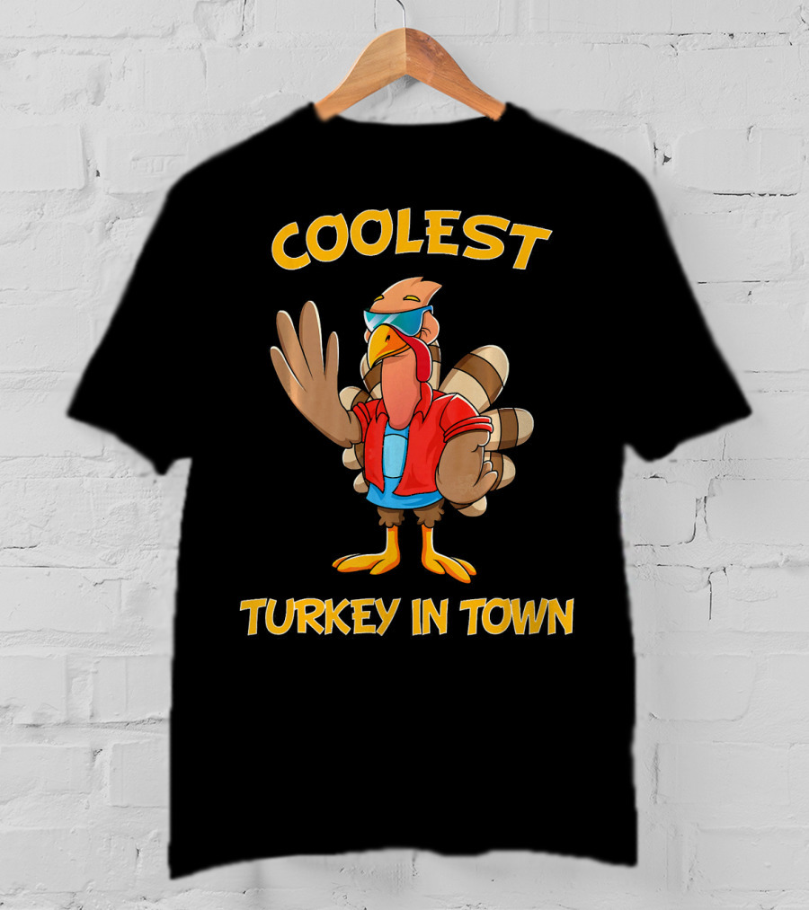 Coolest Turkey In Town Cool Turkey Thanksgiving T-Shirt