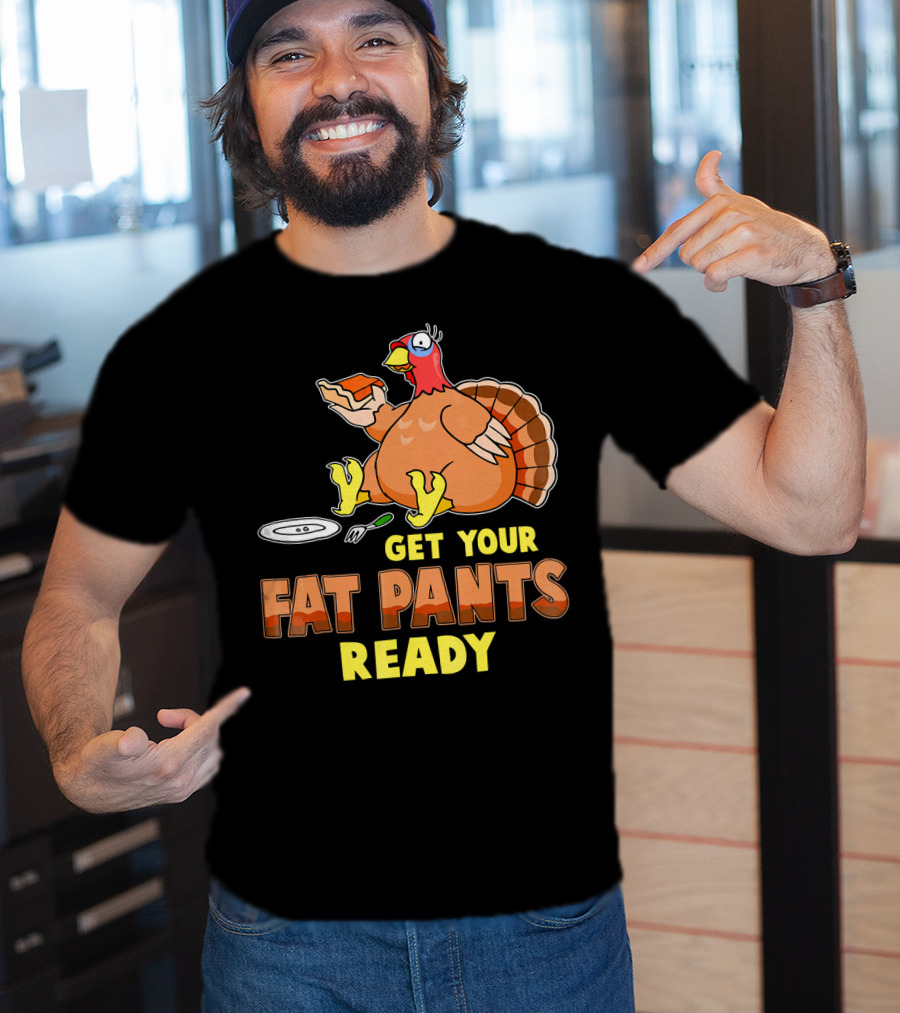 Get Your Fat Pants Ready Funny Turkey Eating Pie T-Shirt