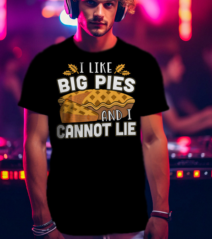 I Like Big Pies And I Cannot Lie Pie Slice Oak Leaves T-Shirt