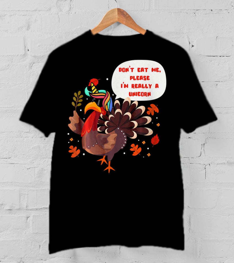 Don't Eat Me Please I'm Really A Unicorn Turkey T-Shirt
