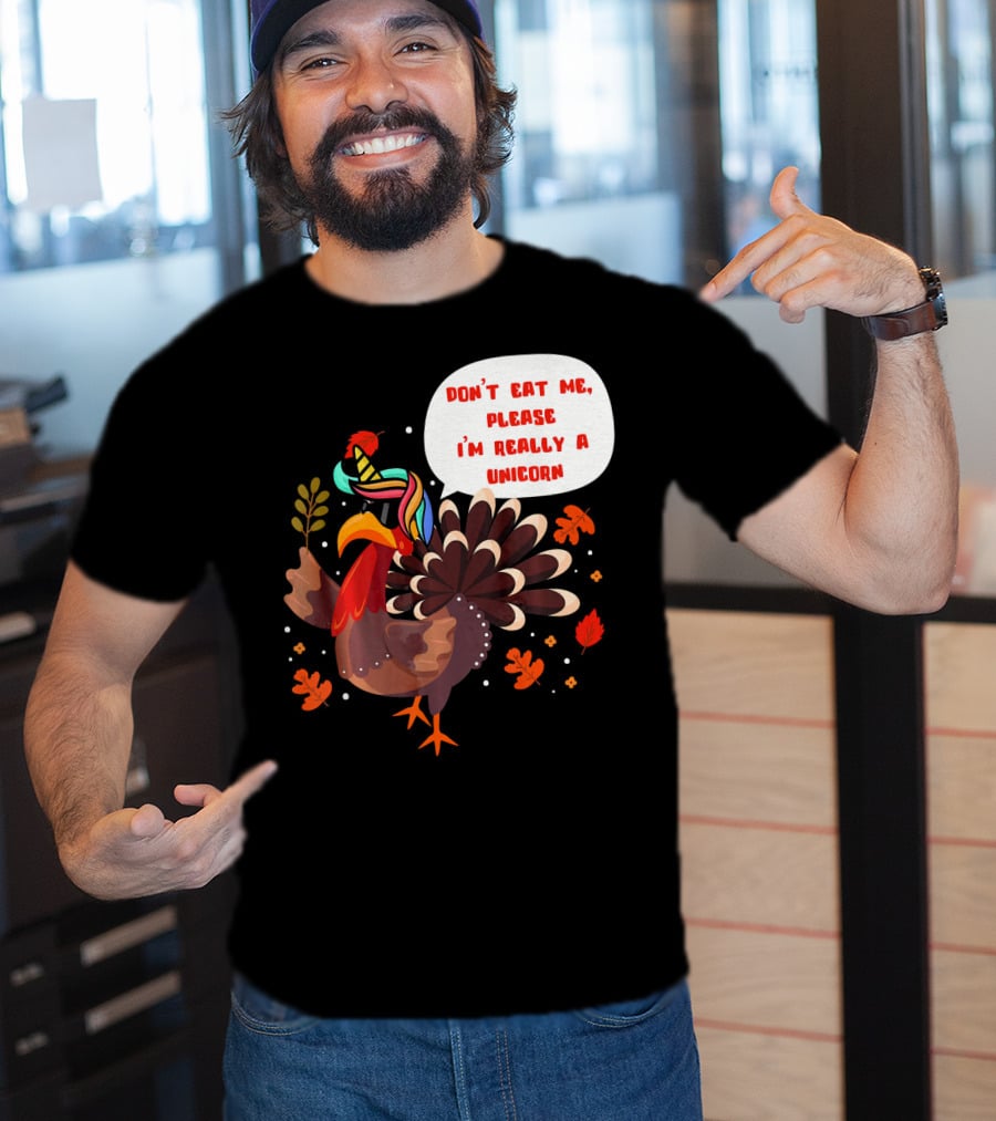 Don't Eat Me Please I'm Really A Unicorn Turkey T-Shirt