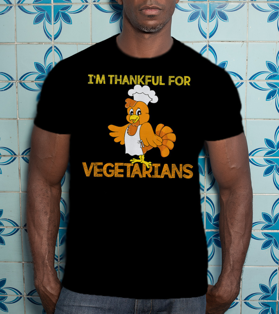 I'm Thankful For Vegetarians Turkey Chef T-Shirt