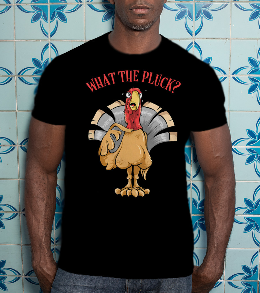 What The Pluck Funny Thanksgiving Turkey Character With Surprised Expression T-Shirt