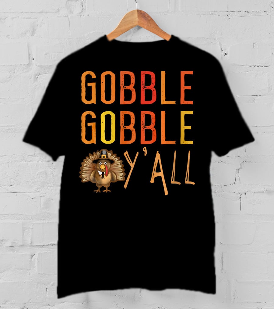 Gobble Gobble Y'all Funny Turkey Thanksgiving Pilgrim Hat T-Shirt