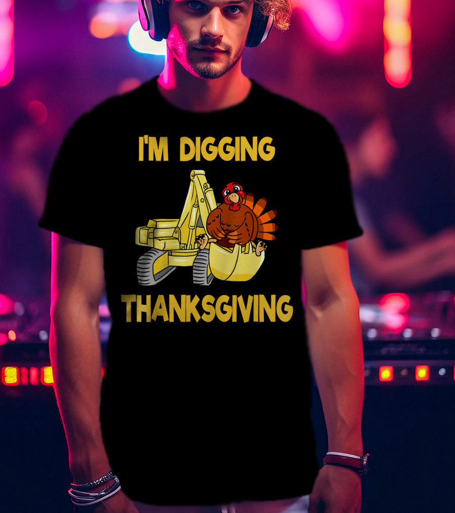 I'm Digging Thanksgiving Kids Excavator Turkey T-Shirt