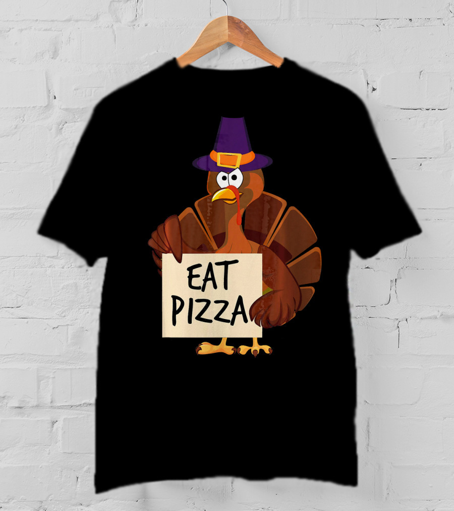 Eat Pizza Funny Turkey In Hat Happy T-Shirt