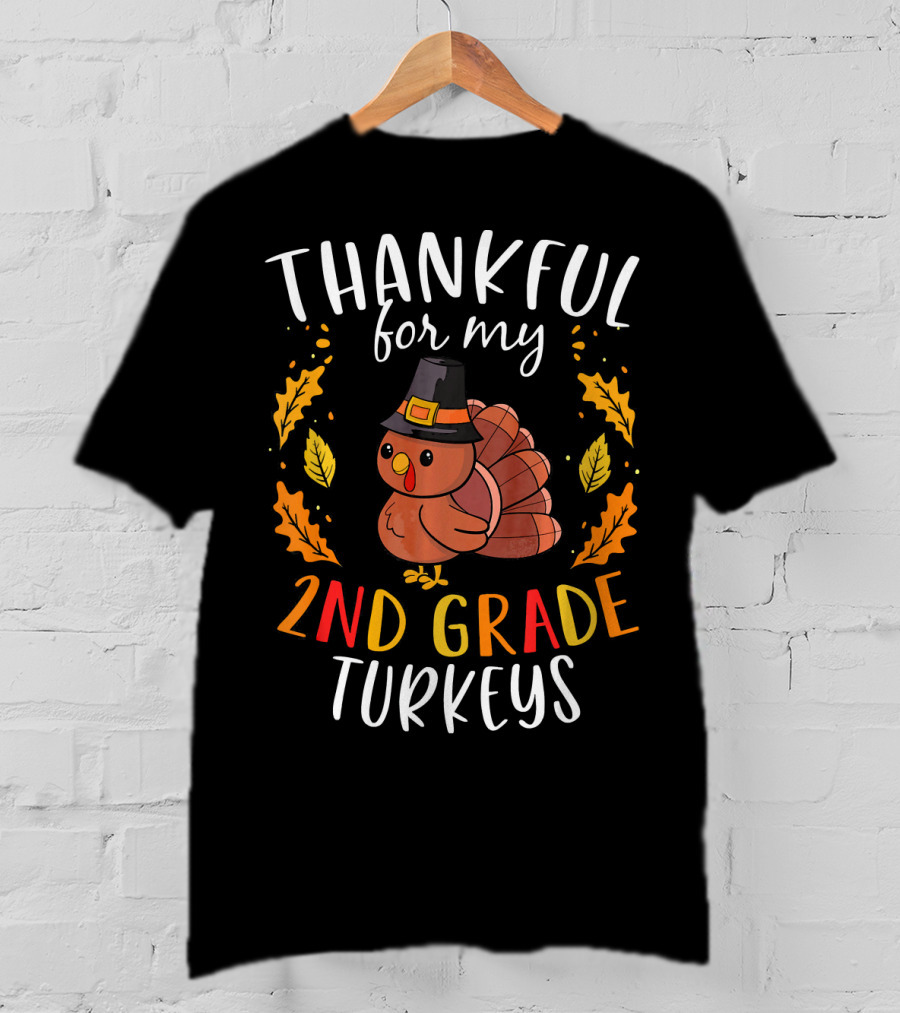 THANKFUL FOR MY 2ND GRADE TURKEYS Thanksgiving Pilgrim Hat Cute Leaves T-Shirt