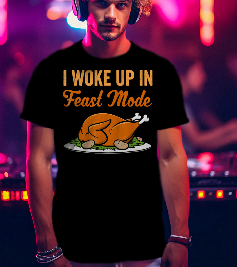 I Woke Up In Feast Mode Turkey Platter With Potatoes T-Shirt