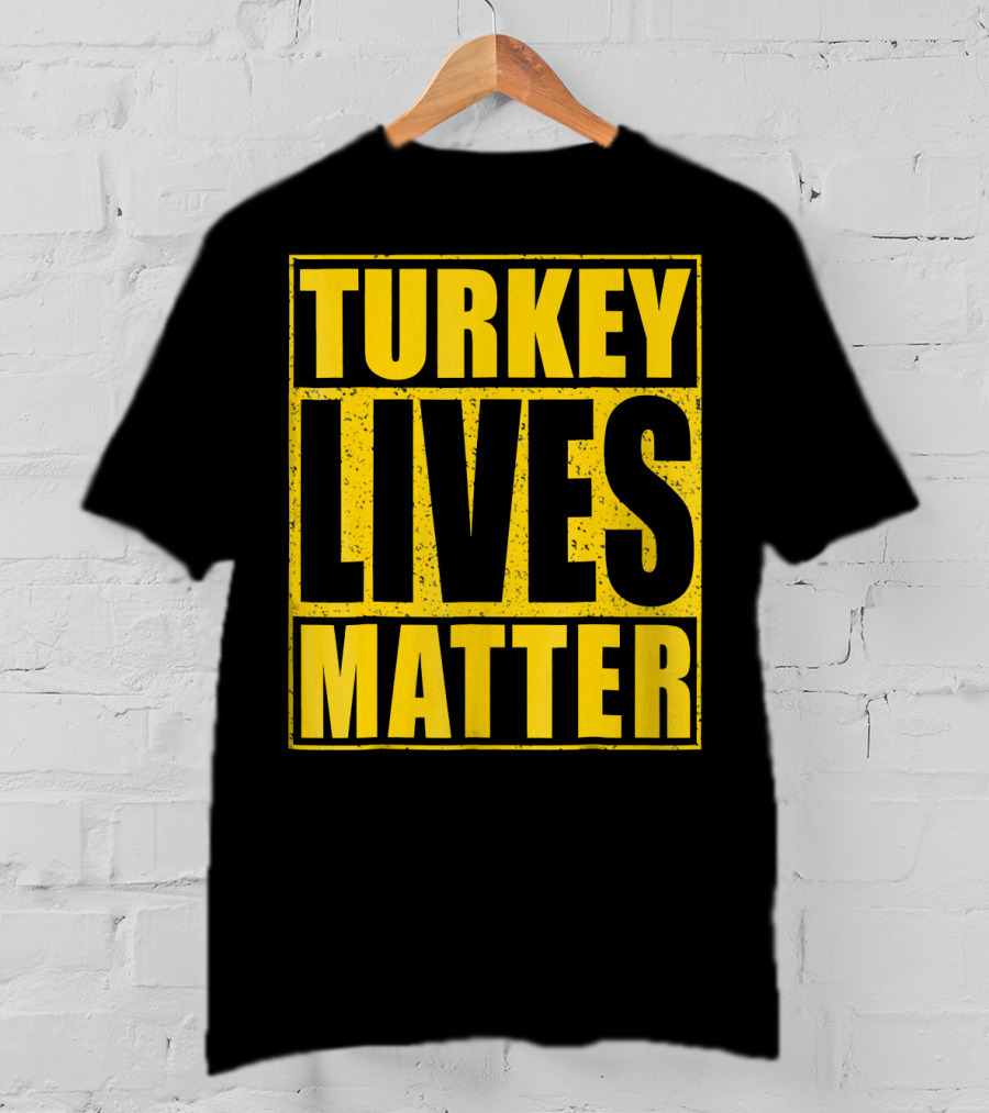 Turkey Lives Matter T-Shirt