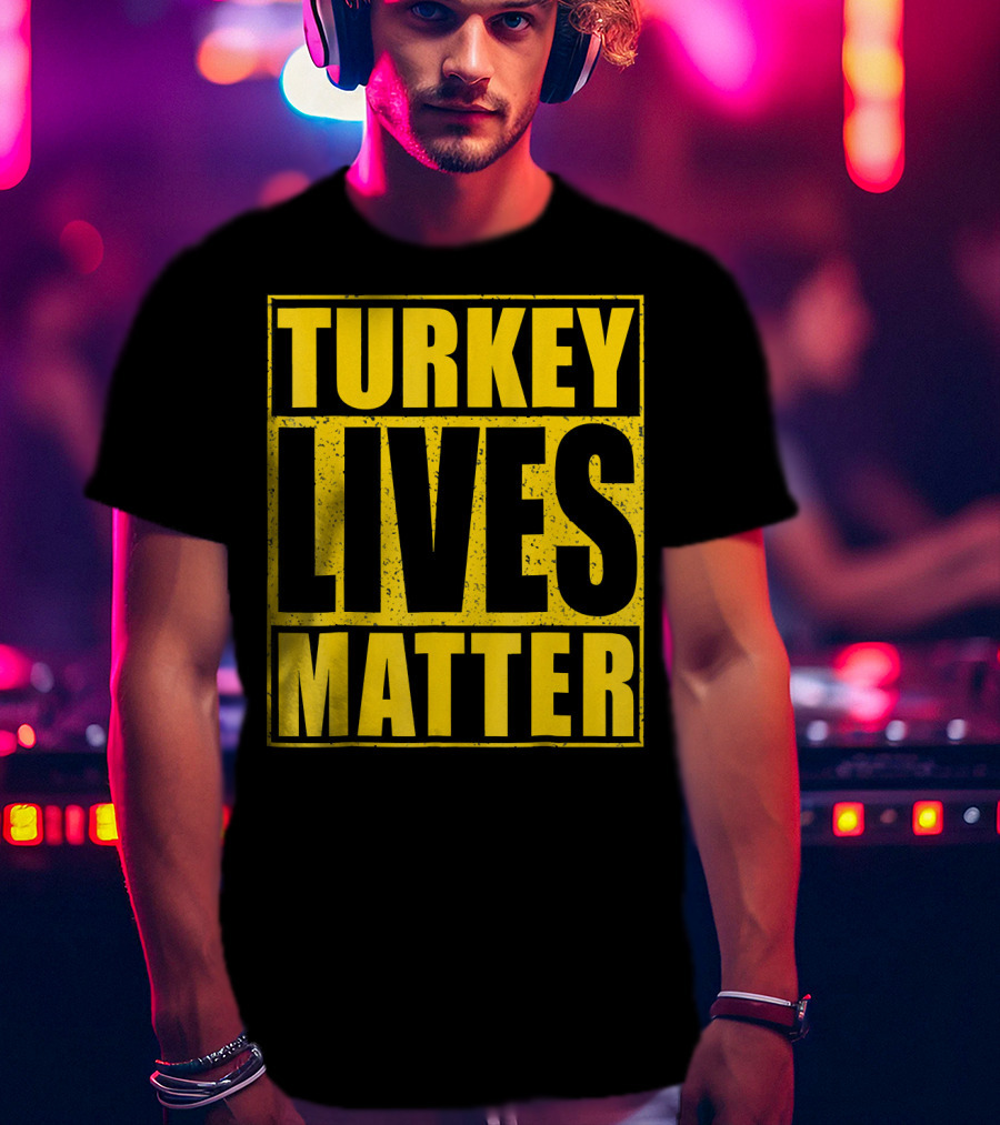 Turkey Lives Matter T-Shirt