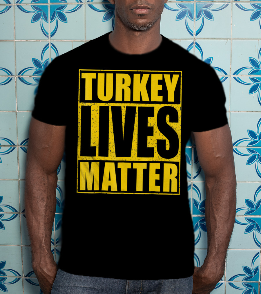 Turkey Lives Matter T-Shirt