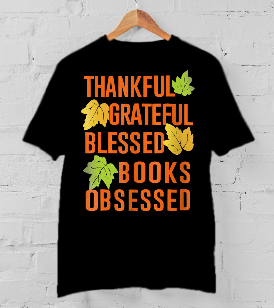 Thankful Grateful Blessed Books Obsessed T-Shirt