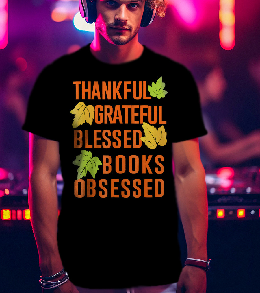 Thankful Grateful Blessed Books Obsessed T-Shirt
