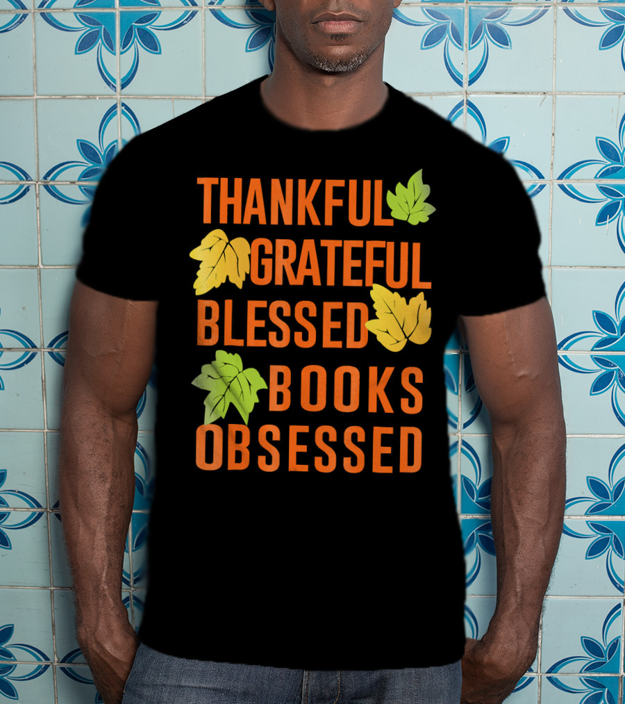 Thankful Grateful Blessed Books Obsessed T-Shirt