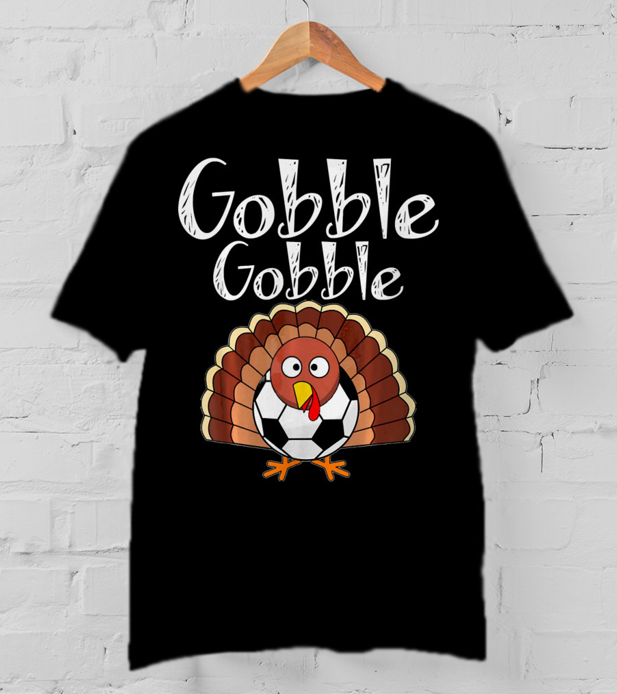 Gobble Gobble Thanksgiving Turkey Soccer T-Shirt