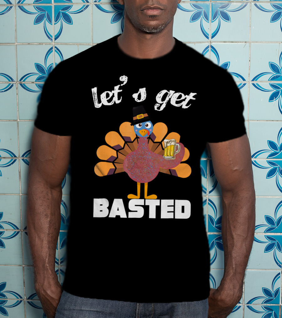 Let's Get Basted Funny Turkey Beer Thanksgiving T-Shirt