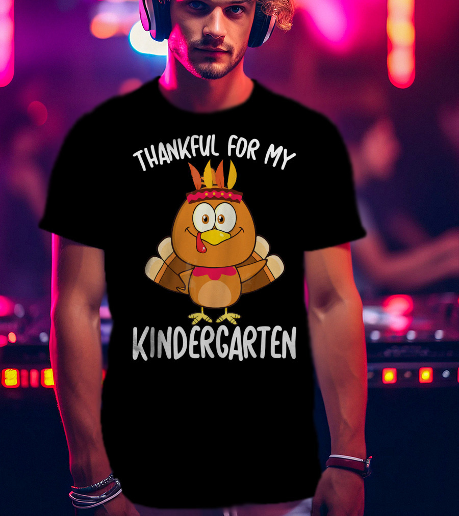 Thankful For My Kindergarten Turkey T-Shirt
