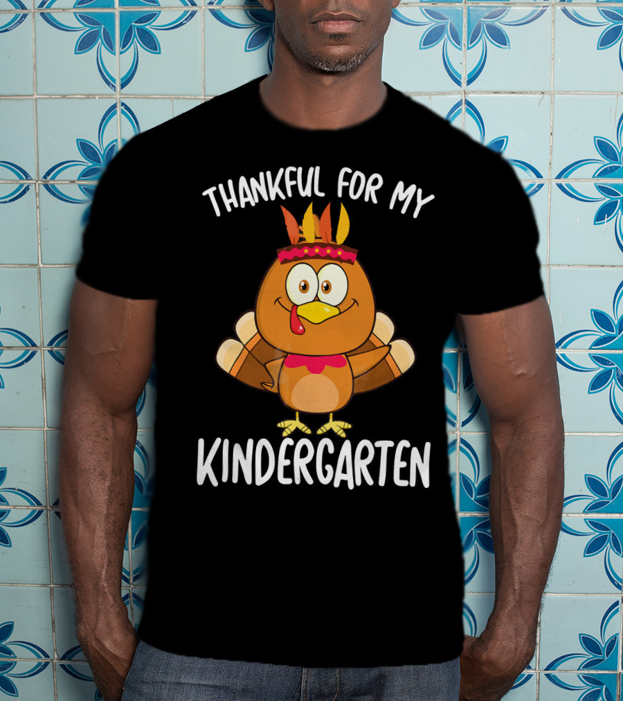 Thankful For My Kindergarten Turkey T-Shirt