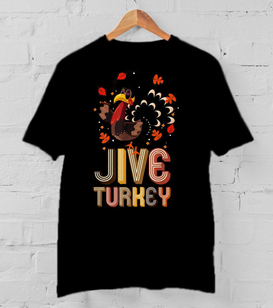 Jive Turkey Funny Thanksgiving Holiday T-Shirt