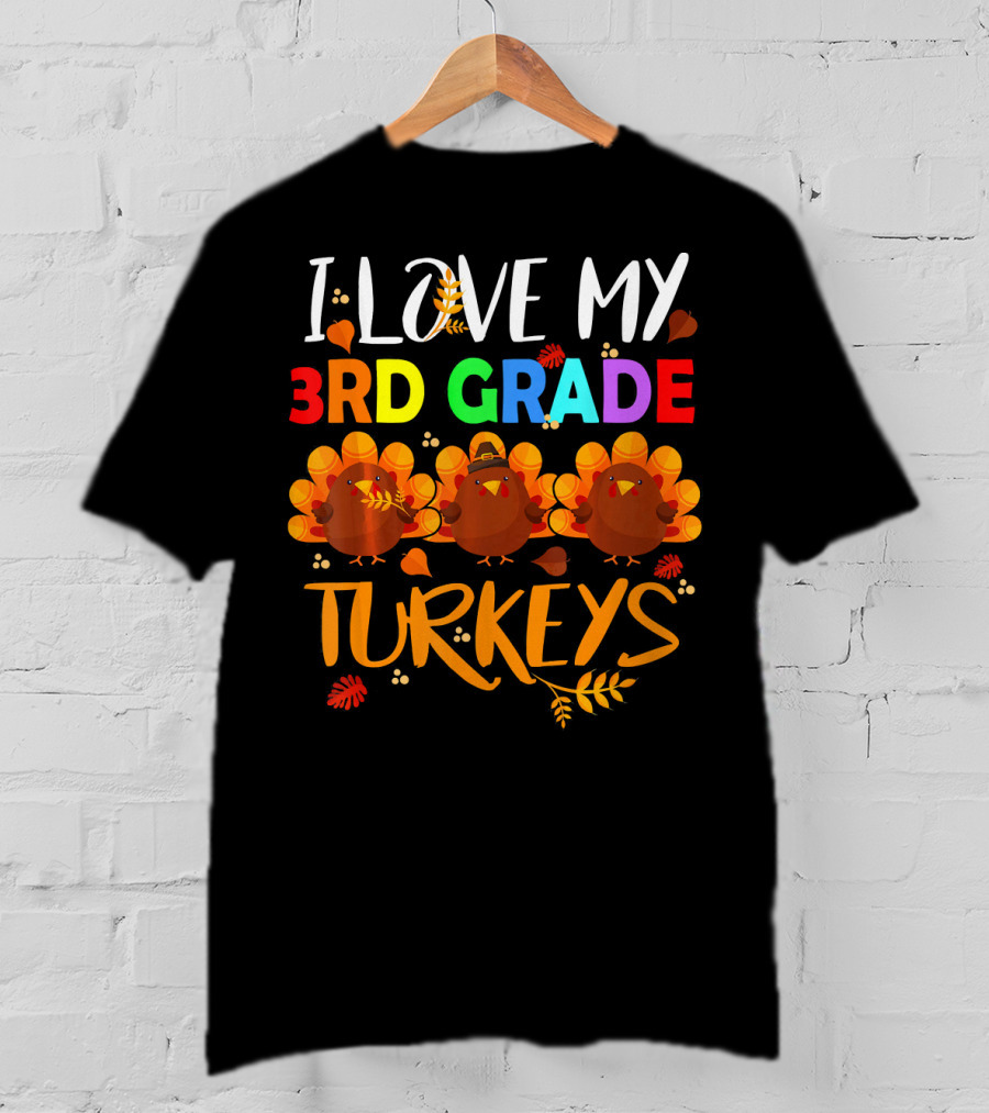 I Love My 3rd Grade Turkeys T-Shirt