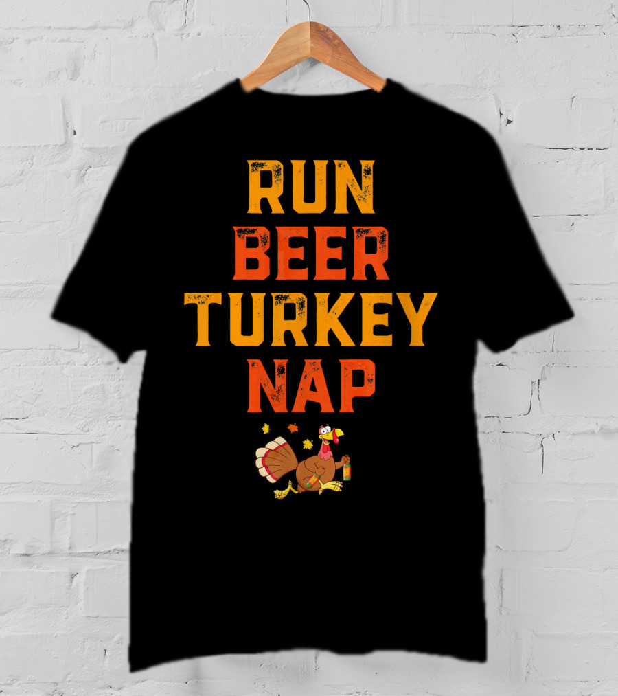 Run Beer Turkey Nap Funny Turkey Runner Thanksgiving Humor T-Shirt
