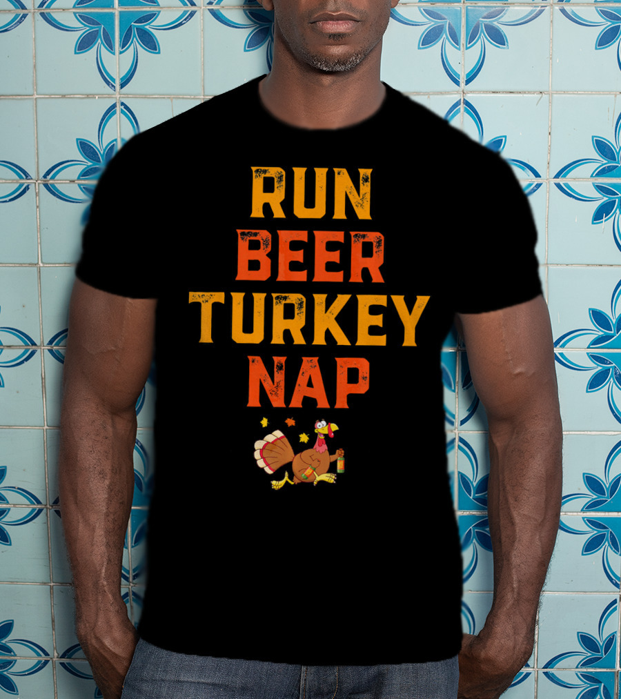 Run Beer Turkey Nap Funny Turkey Runner Thanksgiving Humor T-Shirt