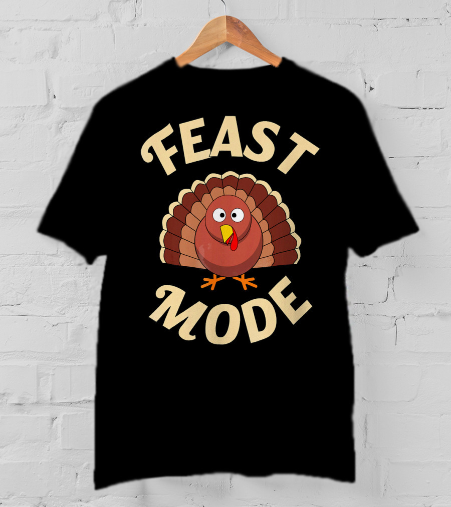 Feast Mode Turkey Thanksgiving T-Shirt