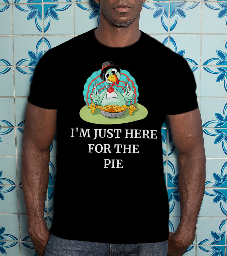 I'm Just Here For The Pie Funny Thanksgiving Pumpkin Pie Turkey T-Shirt