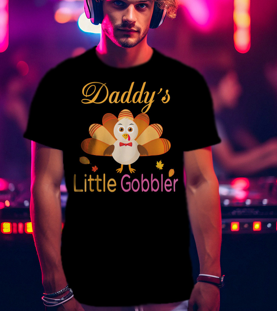 Daddy's Little Gobbler Cute Turkey Thanksgiving T-Shirt