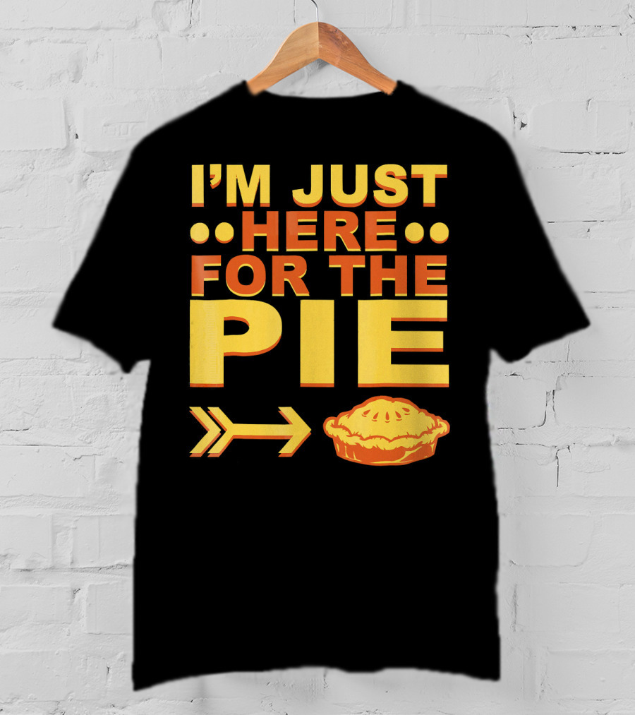 I'M JUST HERE FOR THE PIE Pumpkin Pecan Cherry Pie T-Shirt