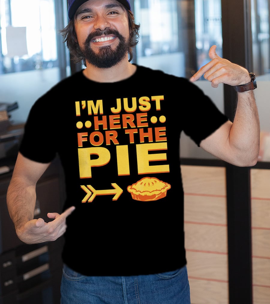 I'M JUST HERE FOR THE PIE Pumpkin Pecan Cherry Pie T-Shirt