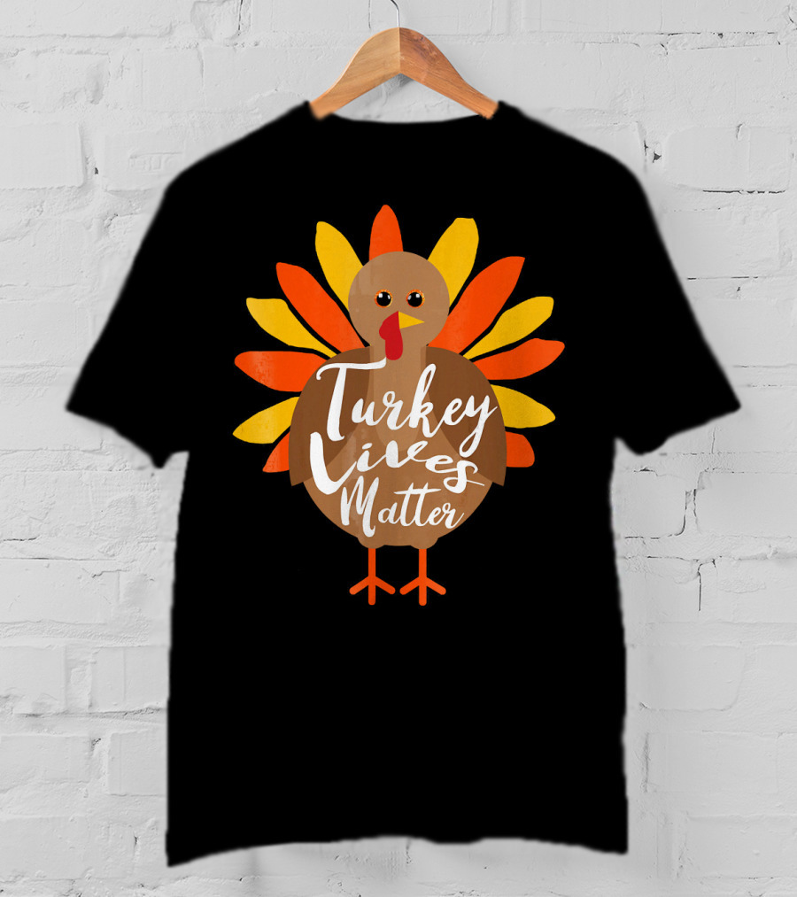 Turkey Lives Matter Thanksgiving Turkey Feathers T-Shirt