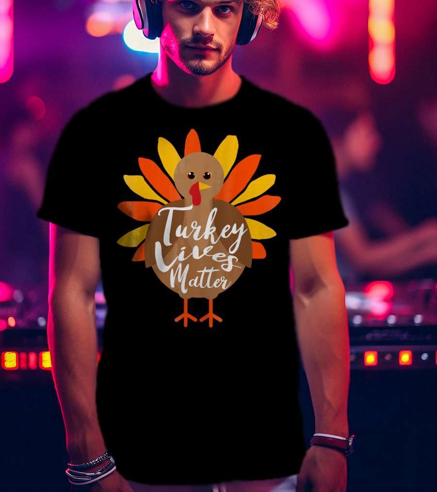 Turkey Lives Matter Thanksgiving Turkey Feathers T-Shirt