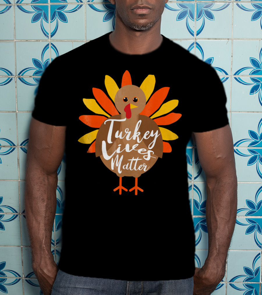 Turkey Lives Matter Thanksgiving Turkey Feathers T-Shirt