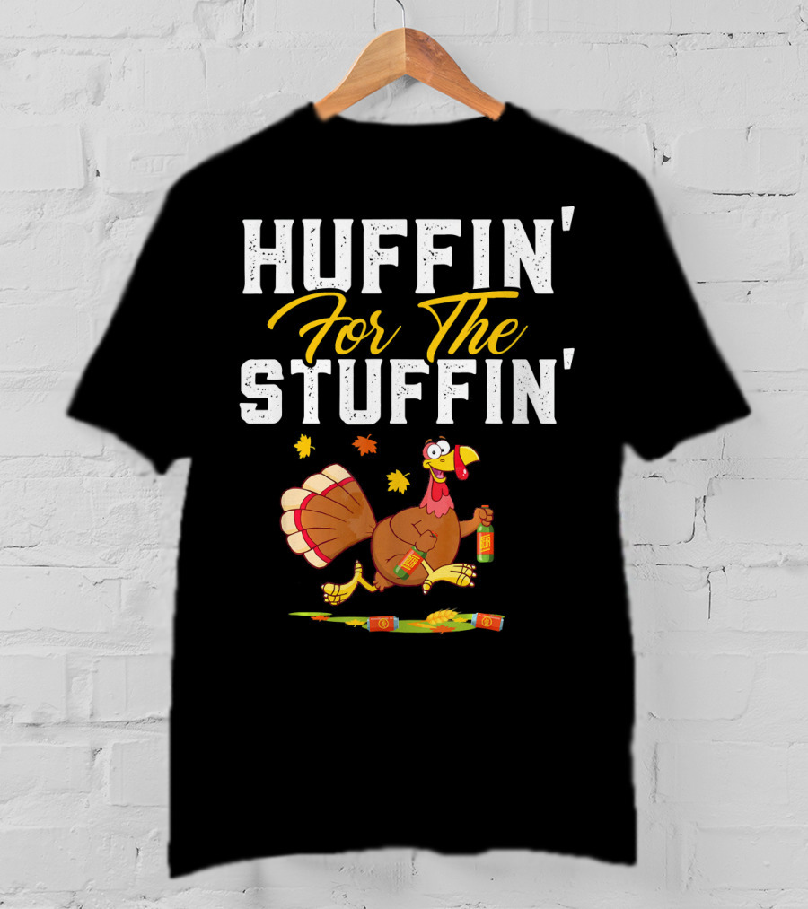 HUFFIN' FOR THE STUFFIN' Turkey Running With Beer And Leaves T-Shirt