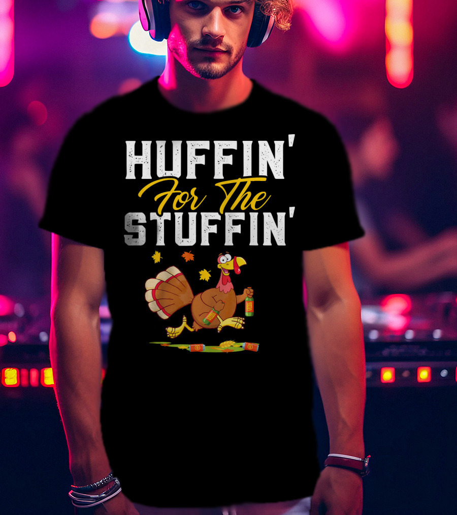 HUFFIN' FOR THE STUFFIN' Turkey Running With Beer And Leaves T-Shirt