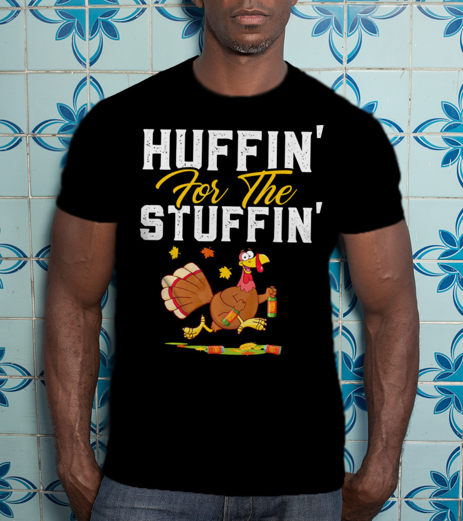 HUFFIN' FOR THE STUFFIN' Turkey Running With Beer And Leaves T-Shirt
