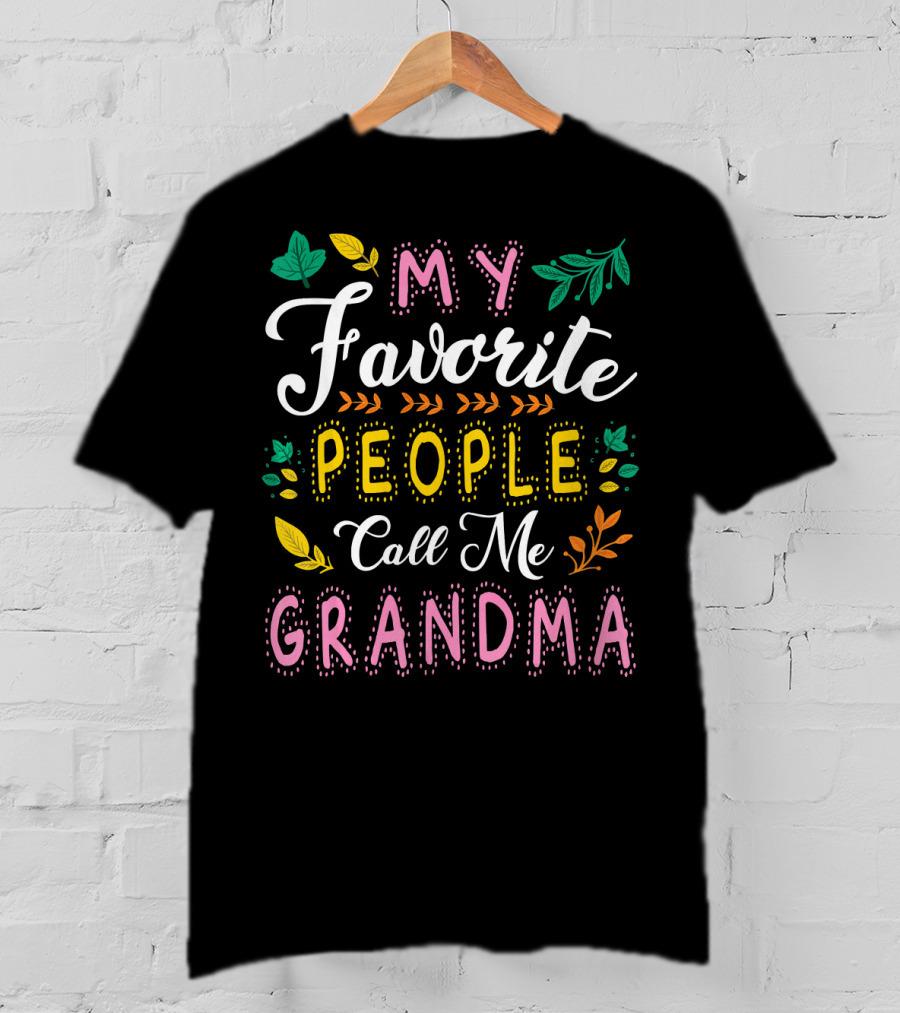 My Favorite People Call Me Grandma With Colorful Leaves And Flowers T-Shirt