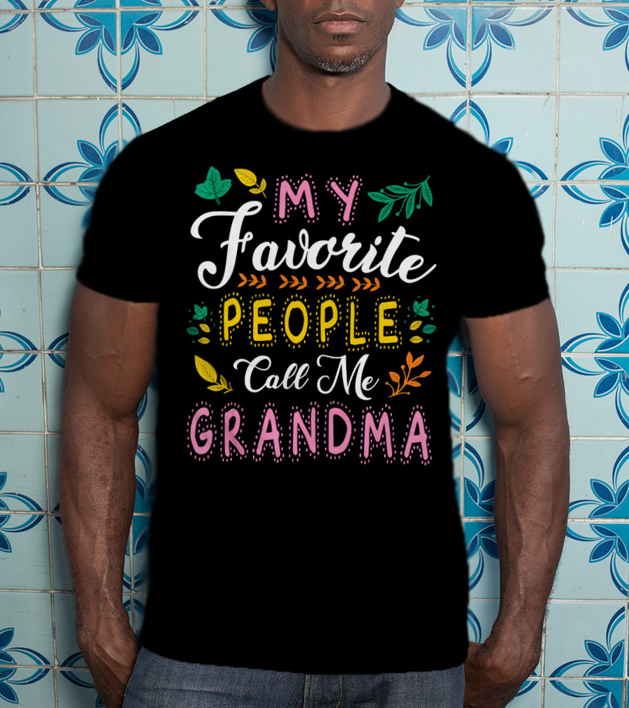 My Favorite People Call Me Grandma With Colorful Leaves And Flowers T-Shirt