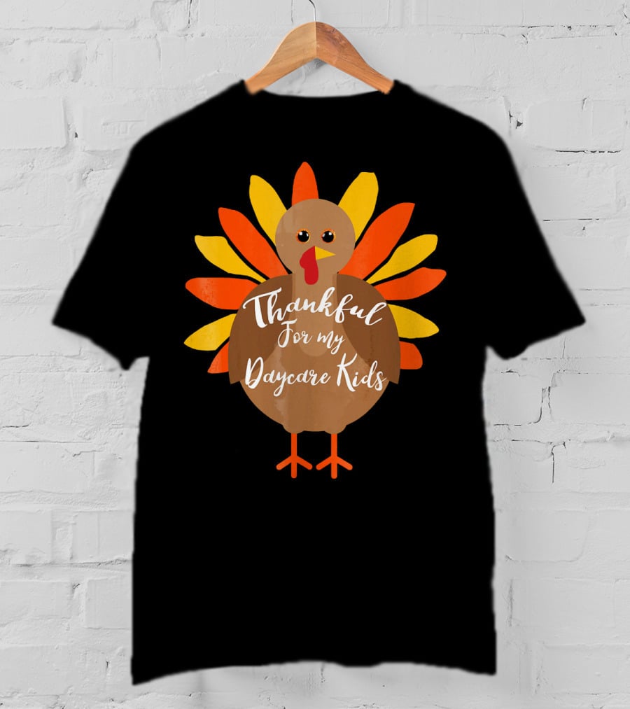 Thankful For My Daycare Kids Thanksgiving Turkey T-Shirt
