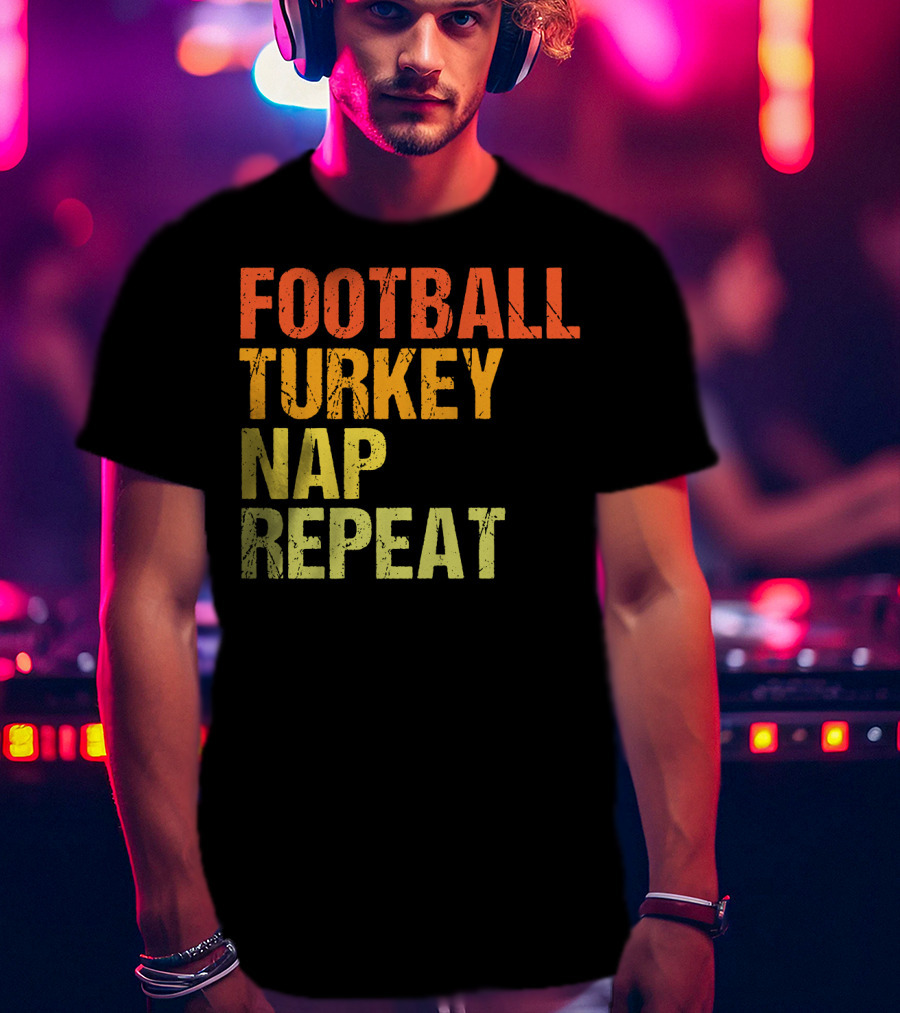 Football Turkey Nap Repeat Thanksgiving Routine T-Shirt