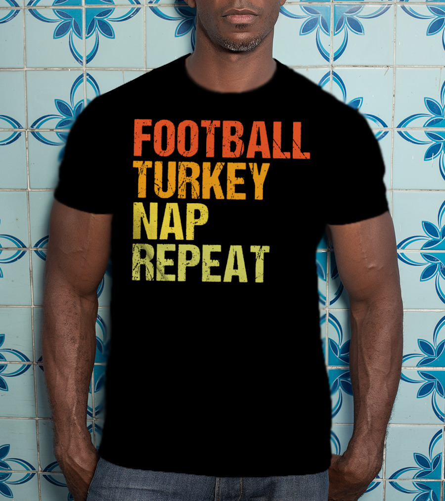 Football Turkey Nap Repeat Thanksgiving Routine T-Shirt